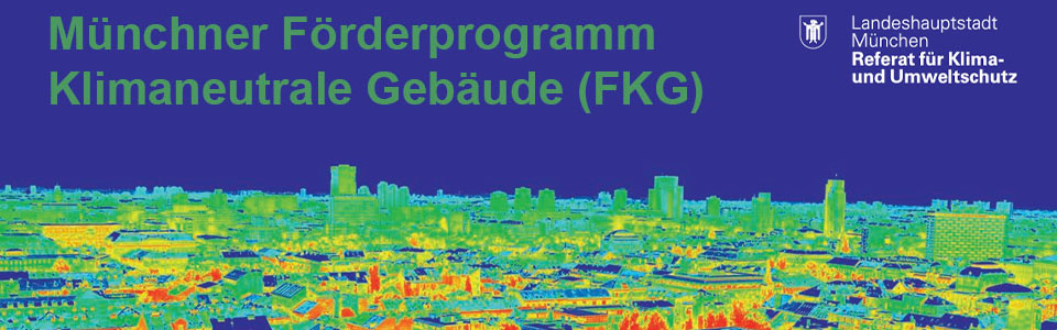Münchner Förderprogramm Klimaneutrale Gebäude (FKG)